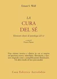 La cura del sé. Elementi clinici di psicologia del sé