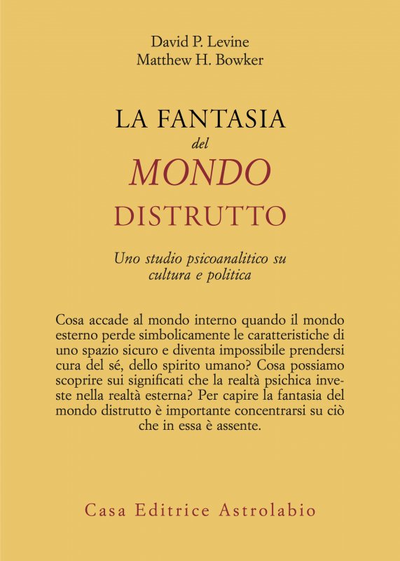 La fantasia del mondo distrutto. Uno studio psicoanalitico su cultura e politica