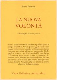 La nuova volontà. Un'indagine teorica e pratica