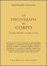 La psicoterapia del corpo. Le nuove frontiere tra corpo e mente