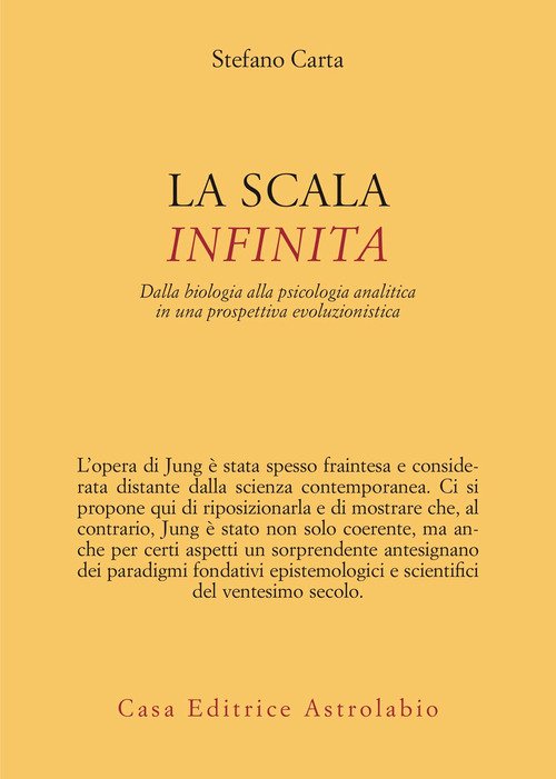 La scala infinita. Dalla biologia alla psicologia analitica in una prospettiva evoluzionistica