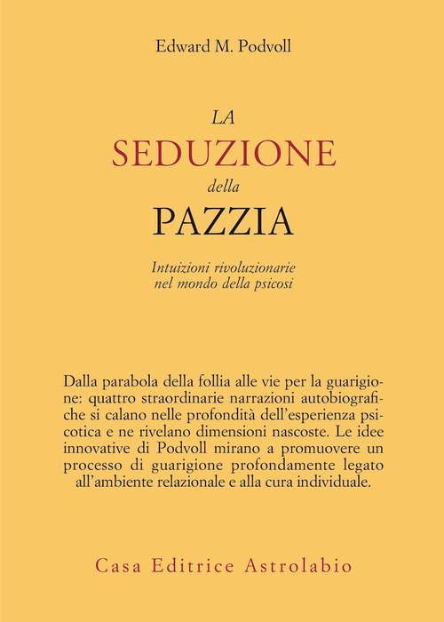La seduzione della pazzia. Intuizioni rivoluzionarie nel mondo della psicosi