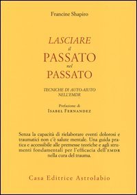 Lasciare il passato nel passato. Tecniche di auto-aiuto nell'EMDR