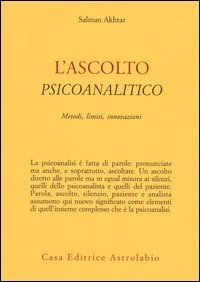 L'ascolto psicoanalitico. Metodi, limiti, innovazioni