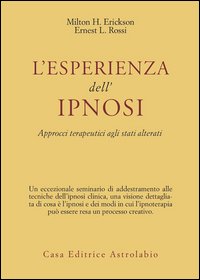 L'esperienza dell'ipnosi. Approcci terapeutici agli stati alterati