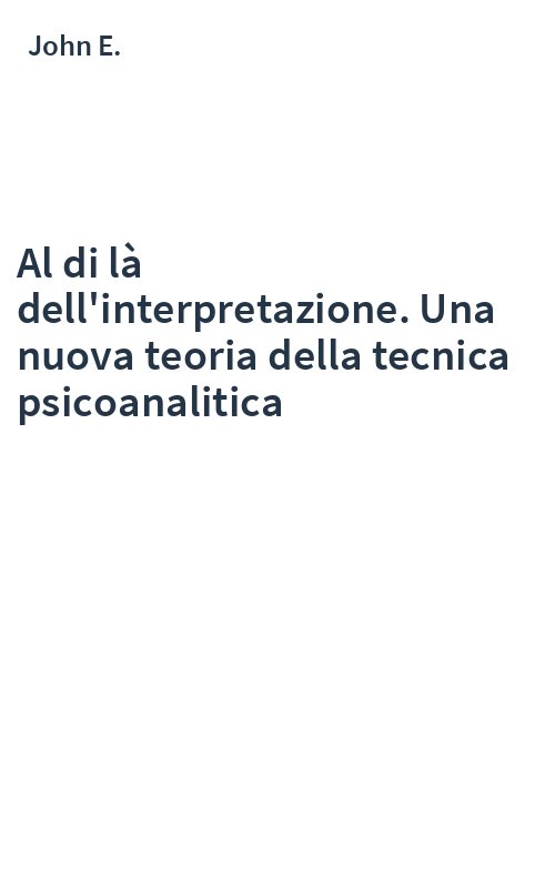 Al di là dell'interpretazione. Una nuova teoria della tecnica psicoanalitica