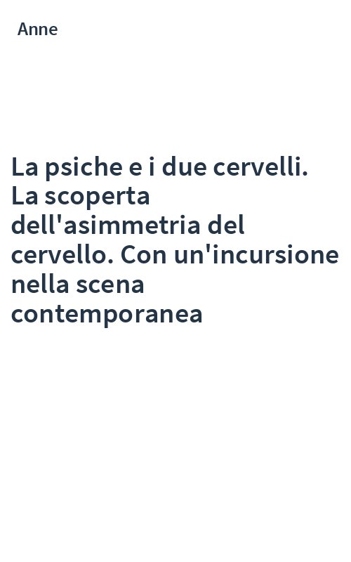 La psiche e i due cervelli. La scoperta dell'asimmetria del cervello. Con un'incursione nella scena contemporanea