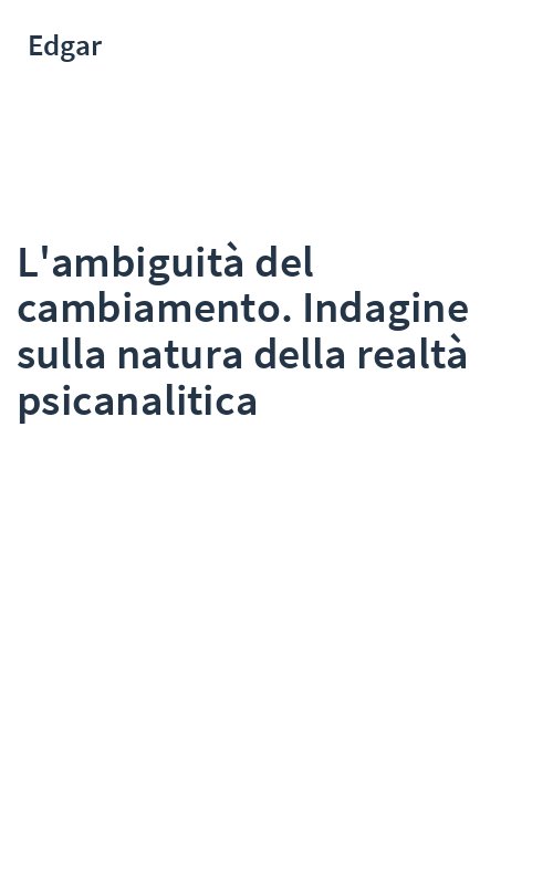 L'ambiguità del cambiamento. Indagine sulla natura della realtà psicanalitica
