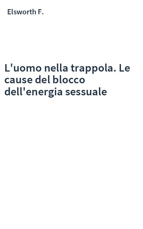 L'uomo nella trappola. Le cause del blocco dell'energia sessuale