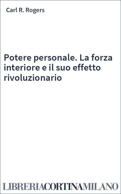 Potere personale. La forza interiore e il suo effetto rivoluzionario