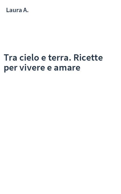 Tra cielo e terra. Ricette per vivere e amare