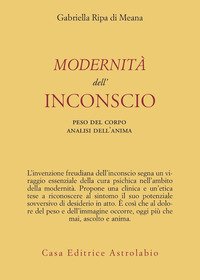 Modernità dell'inconscio. Peso del corpo analisi dell'anima