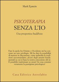 Psicoterapia senza l'Io. Una prospettiva buddhista