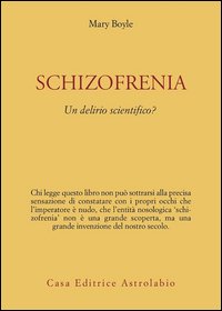 Schizofrenia: un delirio scientifico?