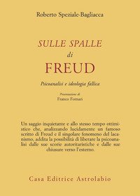 Sulle spalle di Freud. Psicoanalisi e ideologia fallica