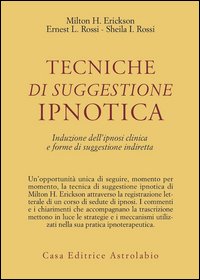 Tecniche di suggestione ipnotica. Induzione dell'ipnosi clinica e forme di suggestione indiretta