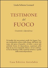 Testimone del fuoco. Creatività e dipendenza