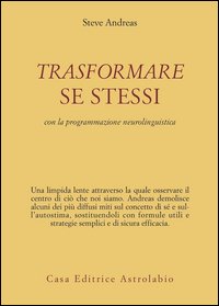 Trasformare se stessi con la programmazione neurolinguistica