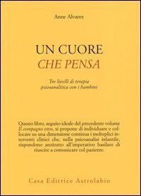 Un cuore che pensa. Tre livelli di terapia psicoanalitica con i bambini
