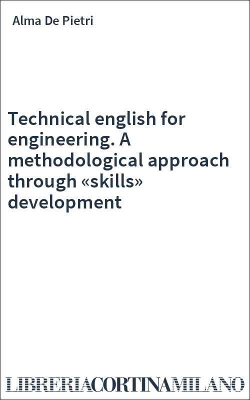 Technical english for engineering. A methodological approach through «skills» development