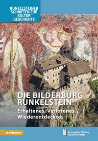 Die Bilderburg Runkelstein. Erhaltenes, Verlorenes, Wiederentdecktes