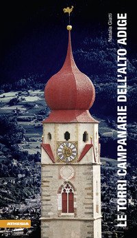 Le torri campanarie dell'Alto Adige