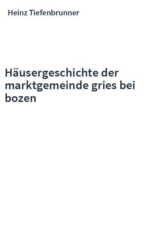 Häusergeschichte der marktgemeinde gries bei bozen