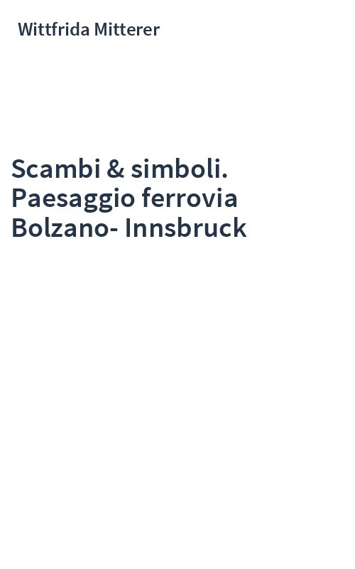 Scambi & simboli. Paesaggio ferrovia Bolzano-Innsbruck