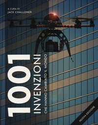 1001 invenzioni che hanno cambiato il mondo