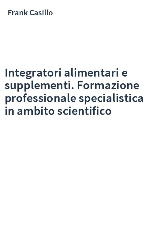 Integratori alimentari e supplementi. Formazione professionale specialistica in ambito scientifico