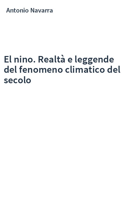 El nino. Realtà e leggende del fenomeno climatico del secolo