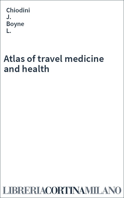 Atlas of travel medicine and health
