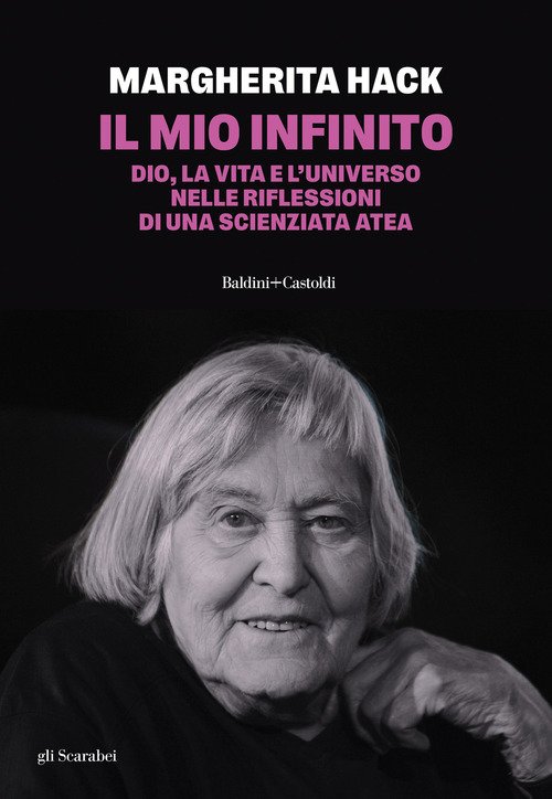 Il mio infinito. Dio, la vita e l'universo nelle riflessioni di una scienziata atea