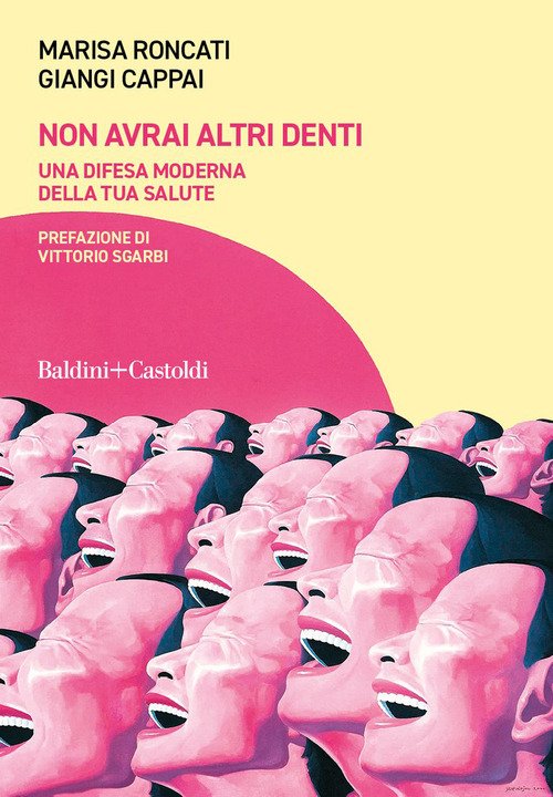 Non avrai altri denti. Una difesa moderna della tua salute