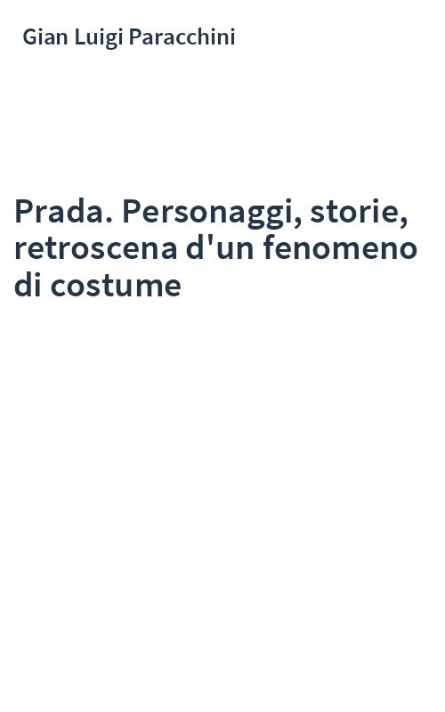 Prada. Personaggi, storie, retroscena d'un fenomeno di costume