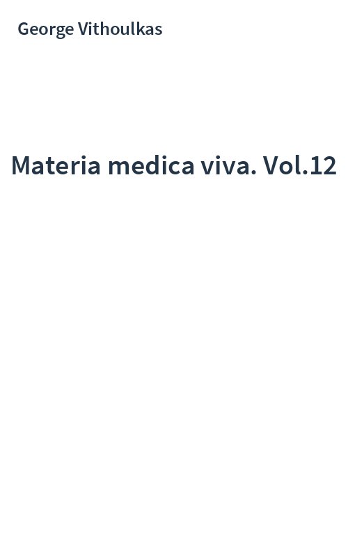Materia medica viva. Vol.12