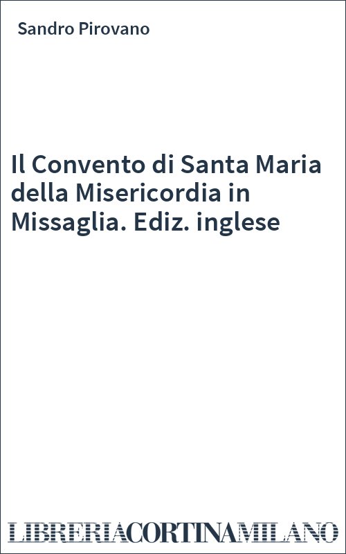 Il Convento di Santa Maria della Misericordia in Missaglia. Ediz. inglese
