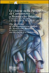 Le chiese della parrocchia di Cortenuova a Monticello Brianza. L'oratorio di S. Michele e la chiesa del SS. Redentore. Ediz. italiana e inglese