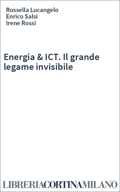 Energia & ICT. Il grande legame invisibile