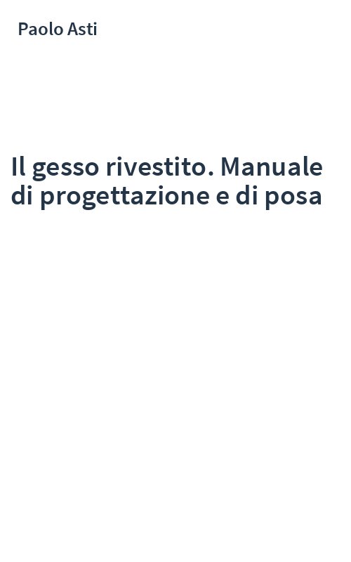 Il gesso rivestito. Manuale di progettazione e di posa