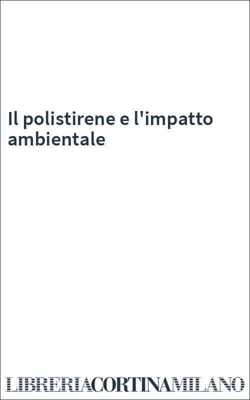Il polistirene e l'impatto ambientale