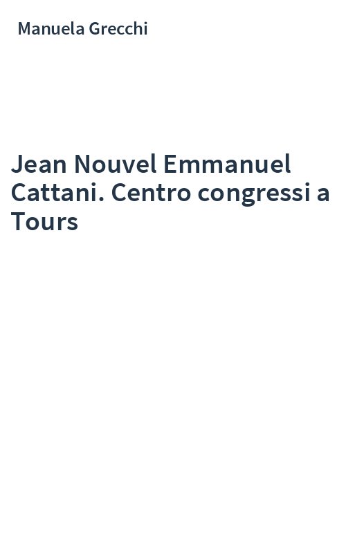 Jean Nouvel Emmanuel Cattani. Centro congressi a Tours