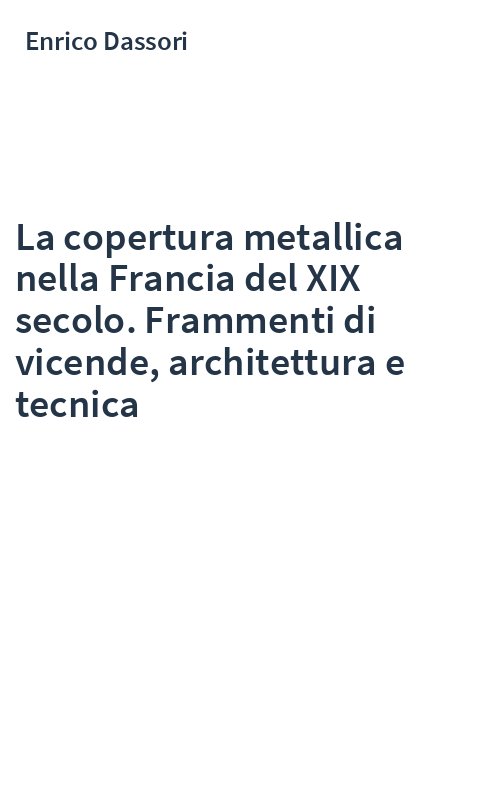 La copertura metallica nella Francia del XIX secolo. Frammenti di vicende, architettura e tecnica