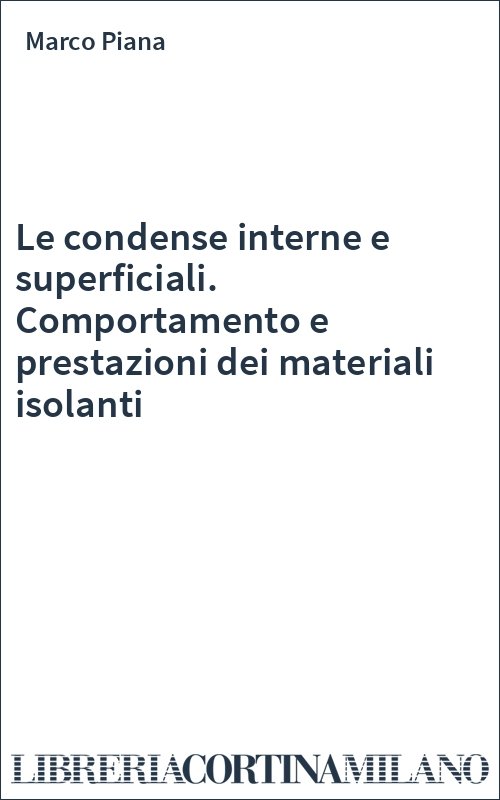 Le condense interne e superficiali. Comportamento e prestazioni dei materiali isolanti