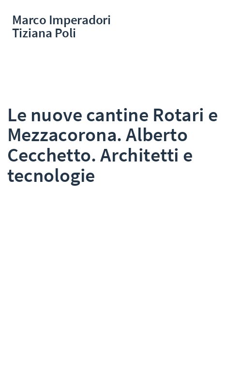 Le nuove cantine Rotari e Mezzacorona. Alberto Cecchetto. Architetti e tecnologie