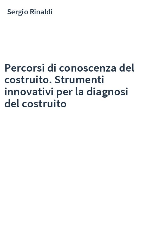 Percorsi di conoscenza del costruito. Strumenti innovativi per la diagnosi del costruito