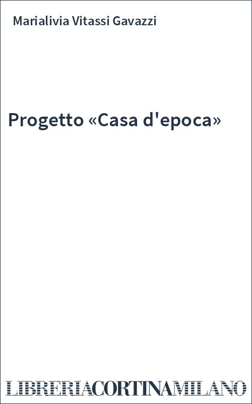 Progetto «Casa d'epoca»