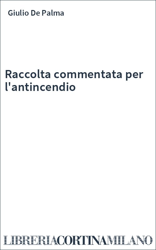 Raccolta commentata per l'antincendio