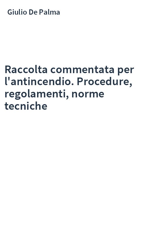 Raccolta commentata per l'antincendio. Procedure, regolamenti, norme tecniche
