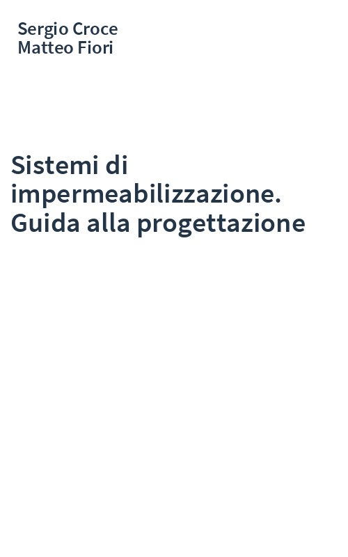 Sistemi di impermeabilizzazione. Guida alla progettazione